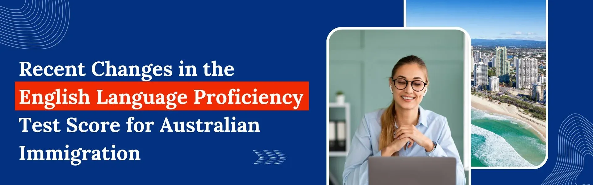 Recent Changes in the English Language Proficiency Tests Score for Australian Immigration